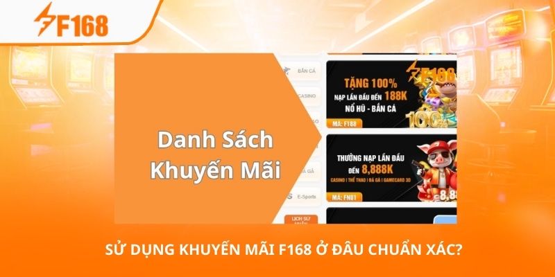 Sử Dụng Khuyến Mãi F168 Đơn Giản Và Nhanh Chóng Nhất 5 Sử dụng khuyến mãi F168 ở đâu chuẩn xác?