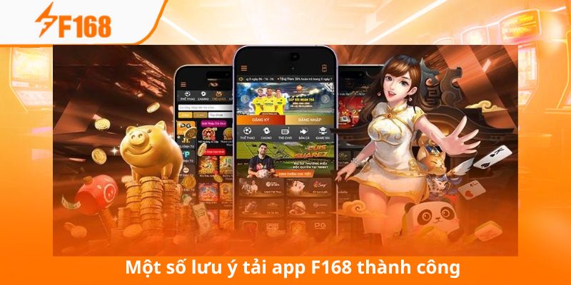 Tải App F168 Dễ Dàng Với Hướng Dẫn Chi Tiết Nhất Năm 2025 6 Một số lưu ý để bạn tải app F168 thành công ngay từ lần đầu