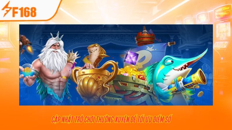 Hướng Dẫn Tối Ưu Điểm Số Trong Bắn Cá Long Vương Tại F168 7 Cập nhật trò chơi thường xuyên để tối ưu điểm số
