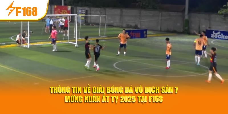 Giải bóng đá vô địch sân 7 mừng xuân Ất Tỵ 2025 tại F168 5 Thông tin về giải bóng đá vô địch sân 7 mừng xuân Ất Tỵ 2025 tại F168